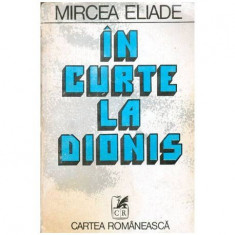 Mircea Eliade - In curte la Dionis - 101582