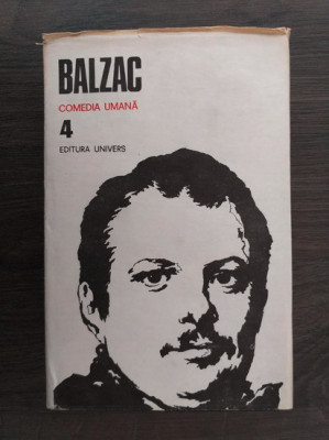 Balzac - Comedia umana volumul 4 (1985, editie cartonata) foto