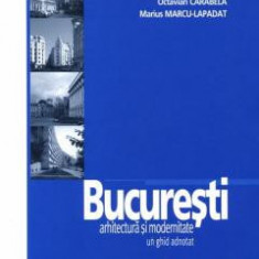 Bucuresti. Arhitectura si modernitate, un ghid adnotat modernism art deco