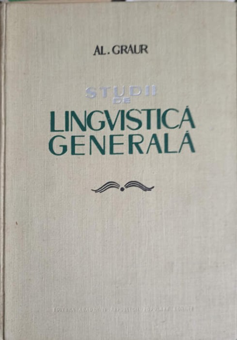 STUDII DE LINGVISTICA GENERALA-ALEXANDRU GRAUR-239707