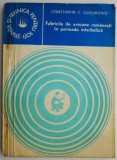 Fabricile de avioane romanesti in perioada interbelica &ndash; Constantin C. Gheorghiu