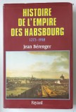 HISTOIRE DE L'EMPIRE DES HABSBOURG 1273 - 1918 par JEAN BERENGER , 1990
