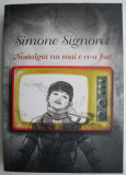 Nostalgia nu mai e ce-a fost &ndash; Simone Signoret