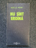 NU SUNT EROINA - Noelle Henry