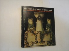 MUZEUL DE ARTA POPULARA AL REPUBLICII SOCIALISTE ROMANIA - text Marcela Focsa
