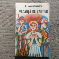 VACANTA DE SANTIER N. IONESCU DUNARARU ilustrata editura ion creanga 1989 RSR