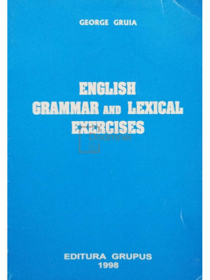 George Gruia - English grammar and lexical exercises (editia 1998) foto