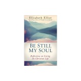 Be Still My Soul: Reflections on Living the Christian Life