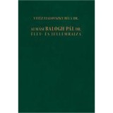Alm&aacute;si Balogh P&aacute;l Dr. &Eacute;let- &eacute;s Jellemrajza - Vit&eacute;z Fialovszky B&eacute;la Dr.