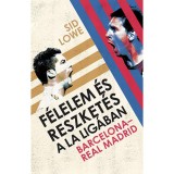 F&eacute;lelem &eacute;s reszket&eacute;s a La Lig&aacute;ban - Barcelona &ndash; Real Madrid - Sid Lowe