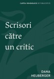 Cumpara ieftin Scrisori către un critic - Dana Heuberger