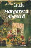 Margareta noastra - Dumitru Crudu