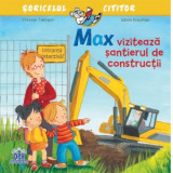 Max viziteaza santierul de constructii - Sabine Kraushaar, Christian Tielmann