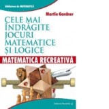 Matematica recreativa. Cele mai indragite jocuri matematice si logice