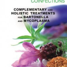 Healing Lyme Disease Coinfections: Complementary and Holistic Treatments for Bartonella and Mycoplasma