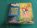 CIPI ACEST PITIC URIAȘ * FODOR SANDOR / ILUSTRAȚII LIVIA RUSZ / 1983 * 09