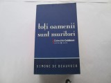 Simone de Beauvoir - Toti oamenii sunt muritori