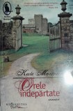 Kate Morton - Orele &icirc;ndepărtate, Humanitas, 2013, 513 pagini - Roman beletristică