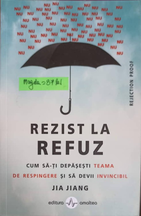 REZIST LA REFUZ. CUM SA-TI DEPASESTI TEAMA DE RESPINGERE SI SA DEVII INVINCIBIL-JIA JIANG