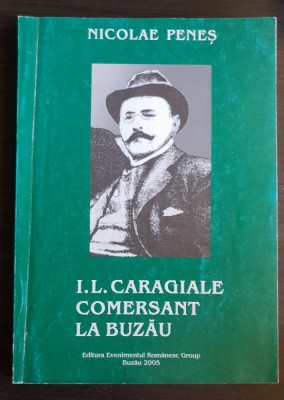 I. L. CARAGIALE comersant la Buzău - Nicolae Peneș foto