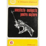 Speranta Stratulat - Anestezia-analgezia pentru nastere (Editia: 1977)