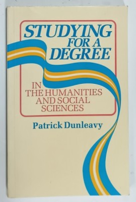 STUDYNG FOR A DEGREE IN HUMANITIES AND SOCIAL SCIENCES by PATRICK DUNLEAVY , 1986 foto