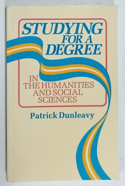 STUDYNG FOR A DEGREE IN HUMANITIES AND SOCIAL SCIENCES by PATRICK DUNLEAVY , 1986
