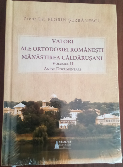 Valori ale ortodoxiei rom&acirc;nești Mănăstirea Căldărușani - VOL. 2-F. Șerbănescu