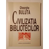 Gheorghe Buluță - Civilizația bibliotecilor