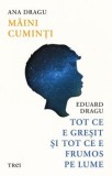 Maini cuminti. Tot ce e gresit si tot ce e frumos pe lume/Ana Dragu, Eduard Dragu