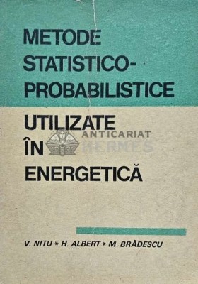 Metode statistico-probabilistice utilizate in energetica - 1968 - Vasile Nitu (F243) foto