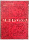 GHID DE OPERA de GABRIELA CONSTANTINESCU,DANIELA CARAMAN-FOTEA,GRIGORE CONSTANTINESCU,IOSIF SAVA,BUC.1971