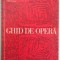 GHID DE OPERA de GABRIELA CONSTANTINESCU,DANIELA CARAMAN-FOTEA,GRIGORE CONSTANTINESCU,IOSIF SAVA,BUC.1971