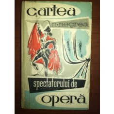 Cartea spectatorului de opera- N.Negrea