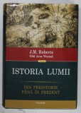 ISTORIA LUMII - DIN PREISTORIE PANA IN PREZENT de J.M. ROBERTS si ODD ARNE WESTAD , 2018
