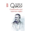 Confesiunile unui opioman englez, Thomas De Quincey, Polirom, 2022, Literatura, Biografie, Interviuri, Romana, Brosata, 368 pagini