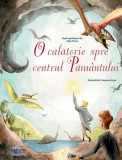 O călătorie spre centrul păm&acirc;ntului - Hardcover - Didactica Publishing House