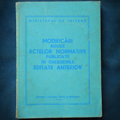 MODIFICARI ADUSE ACTELOR NORMATIVE PUBLICATE IN CULEGERILE EDITATE ANTERIOR foto