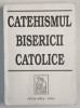 CATEHISMUL BISERICII CATOLICE , 2003, Carti crestinism