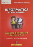 INFORMATICA PENTRU GIMNAZIU, CULEGERE DE PROBLEME (PASCAL SI C++)-DORU POPESCU ANASTASIU-257709