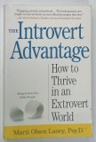 THE INTROVERT ADVANTAGE , HOW TO THRIVE IN AN EXTROVERT WORLD by MARTI OLSEN LANEY , 2001, PREZINTA O INSEMNARE SI URME DE UZURA