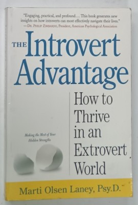 THE INTROVERT ADVANTAGE , HOW TO THRIVE IN AN EXTROVERT WORLD by MARTI OLSEN LANEY , 2001, PREZINTA O INSEMNARE SI URME DE UZURA foto