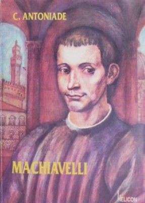 Machiavelli - C. Antoniade foto