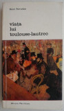 Cumpara ieftin Viata lui Toulouse-Lautrec - Henri Perruchot
