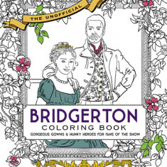 Unofficial Bridgerton Coloring Book: Gorgeous Gowns and Hunky Heroes for Fans of the Show
