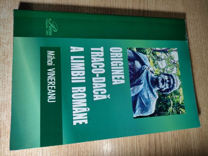 Mihai Vinereanu - Originea traco-daca a limbii romane (Editura Pontos, 2000)
