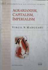 AGRARIANISM, CAPITALISM, IMPERIALISM-VIRGIL N. MADGEARU foto