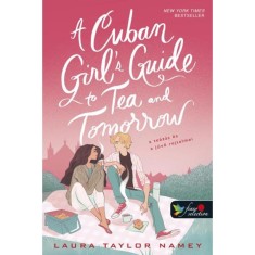 A Cuban Girl&rsquo;s Guide to Tea and Tomorrow &ndash; A te&aacute;z&aacute;s &eacute;s a j&ouml;vő rejtelmei - Laura Taylor Namey