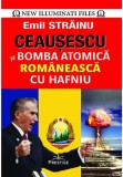 Ceausescu si bomba atomica romaneasca cu Hafniu - Emil Strainu