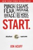 Start: Punch Fear in the Face, Escape Average and Do Work That Matters